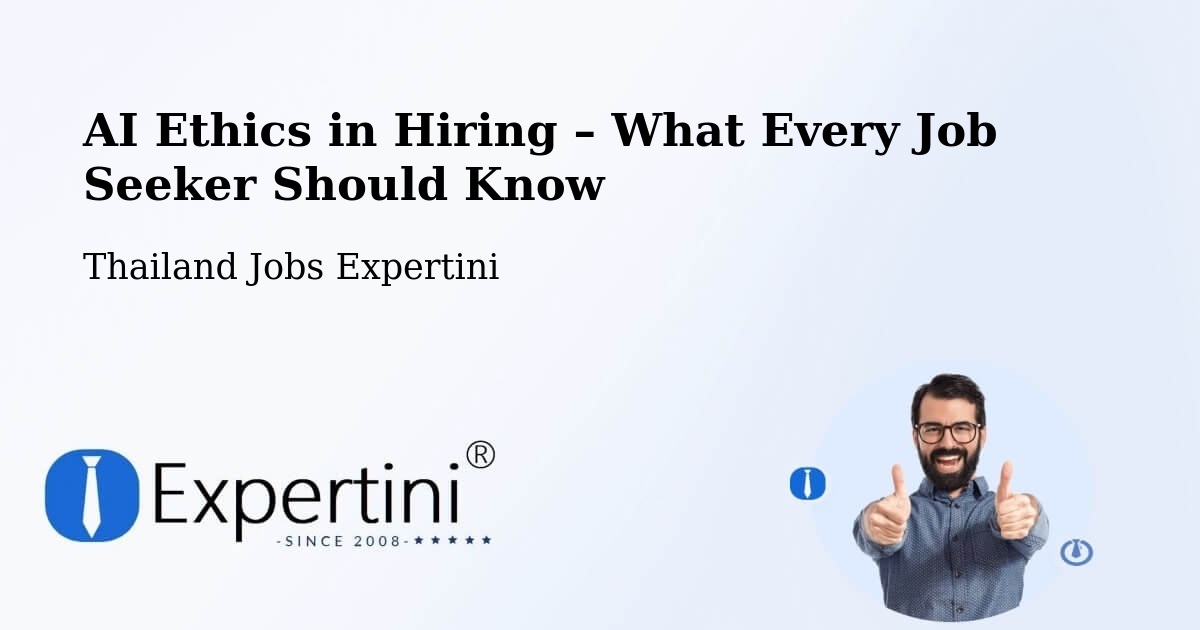 AI Ethics in Recruitment & Hiring – Uthai Thani - Uthai Thani, Thailand Jobs Expertini