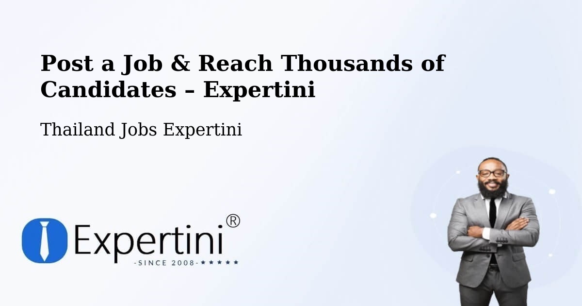 Post a Job in Uthai Thani – Hire the Right Talent - Uthai Thani, Thailand Jobs Expertini