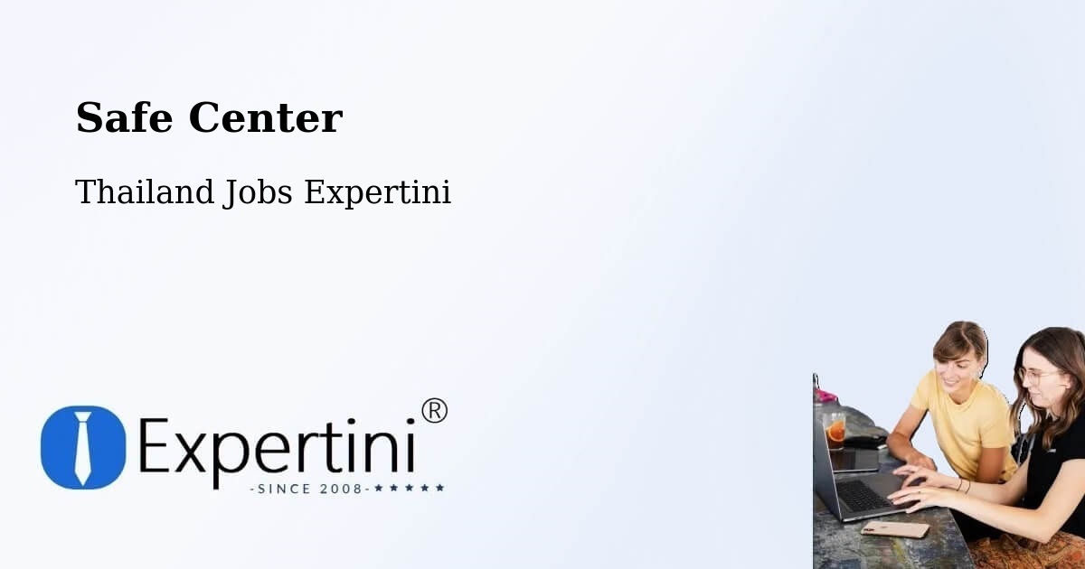 Safety Center – Uthai Thani - Thailand Jobs Expertini